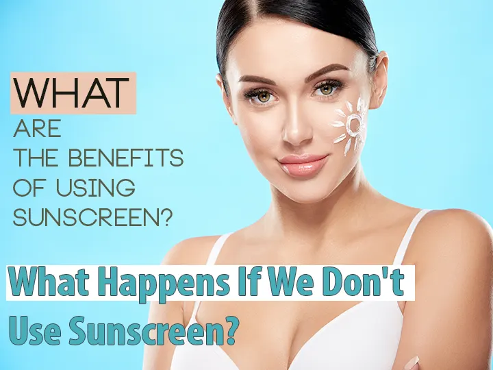 What Happens If We Don't Use Sunscreem?