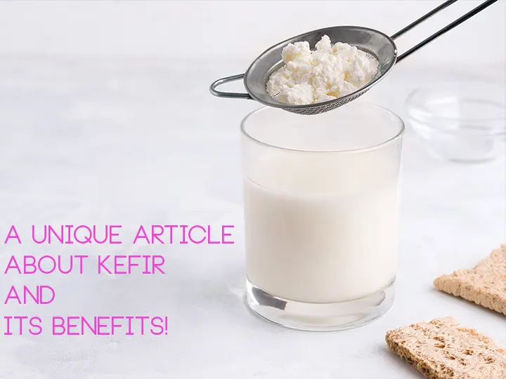 A Unique Article About Kefir and Its Benefits!