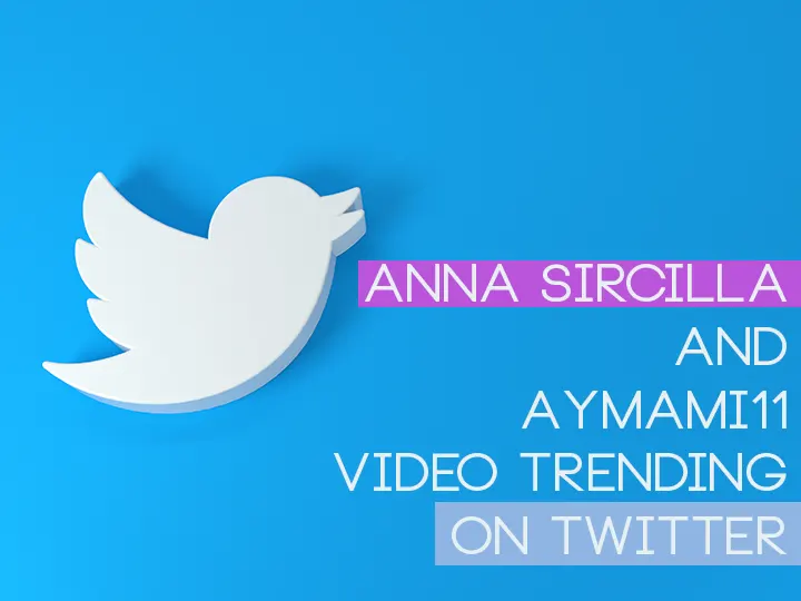 Anna Sircilla and Aymami11 Video Trending on Twitter