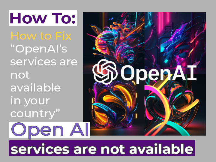 How to Fix “OpenAI’s services are not available in your country”