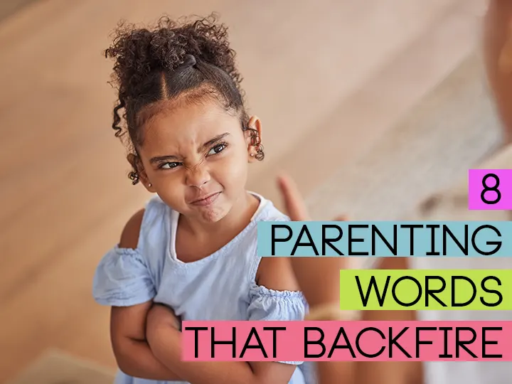 8 Parenting Words That Backfire
