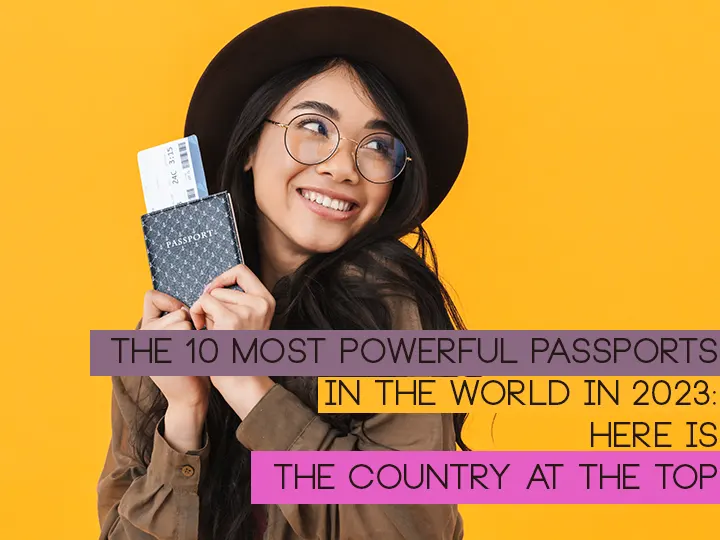 The 10 Most Powerful Passports in the World in 2023