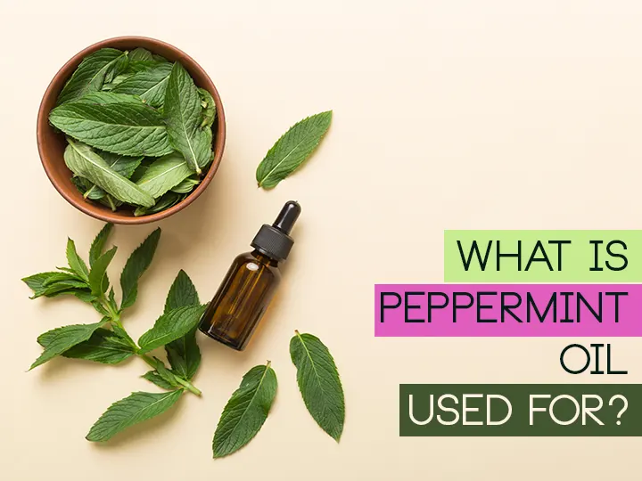 What Is Peppermint Oil Used For?