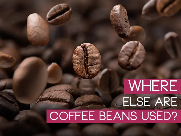 Where  Else Are Coffee Beans Used? 