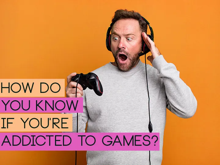 How Do You Know If You're Addicted To Games?