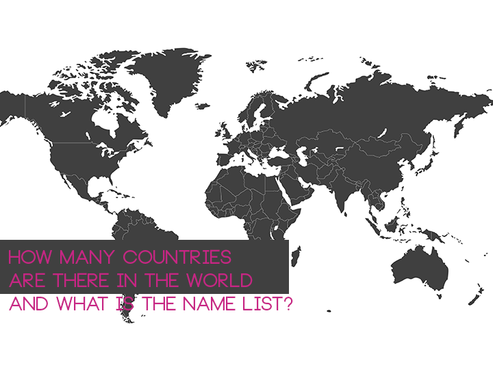 How Many Countries Are There in The World And What is The Name List?