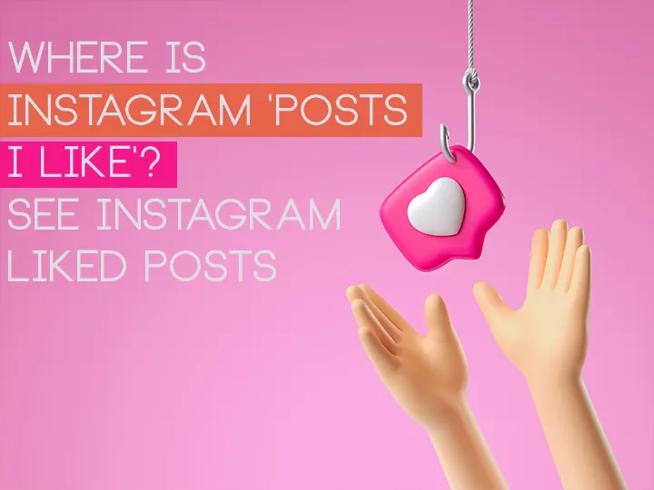 Where is Instagram 'Posts I Like'? See Instagram Liked Posts