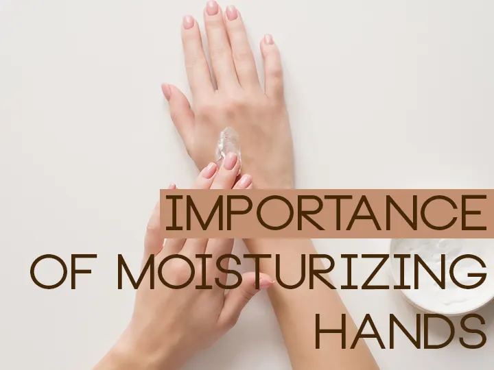 Importance of Moisturizing Hands