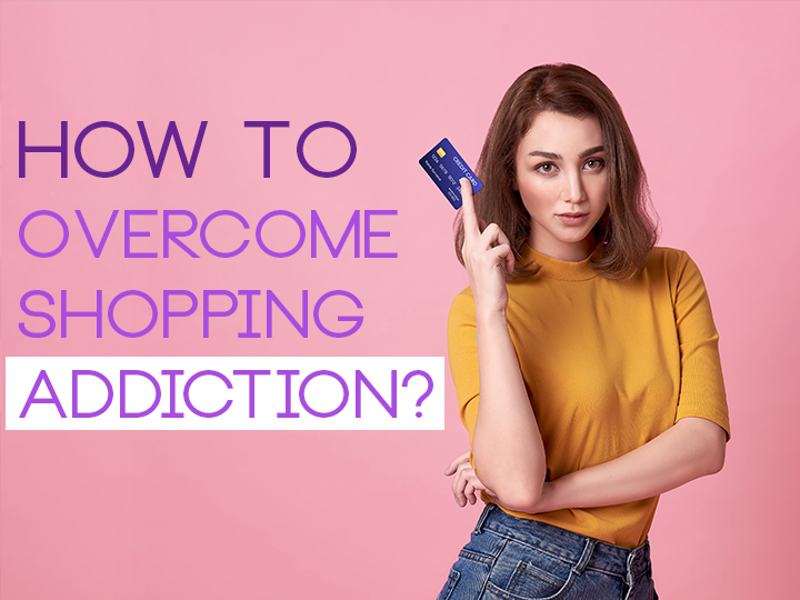 How To Overcome Shopping Addiction?