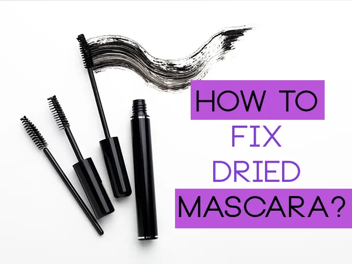 How to Fix Dried Mascara?
