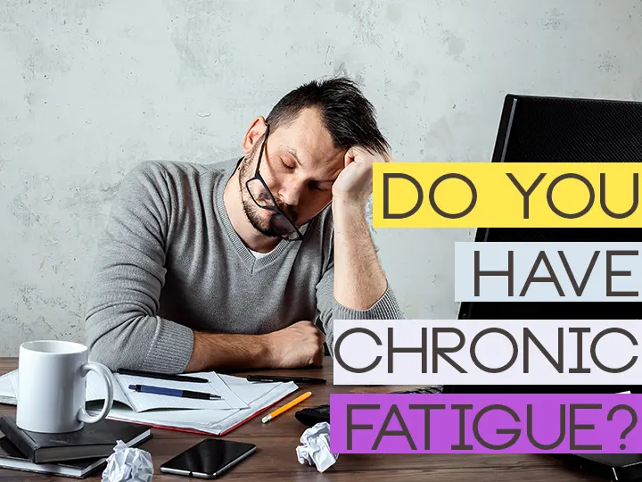 Do You Have Chronic Fatigue?