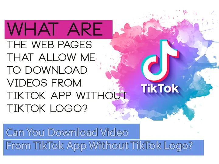 Can You Download Video From TikTok App Without TikTok Logo?