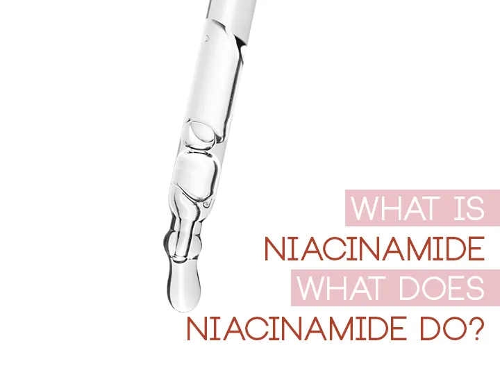 What is Niacinamide , What Does Niacinamide Do?