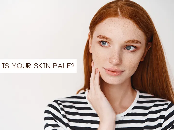 Is Your Skin Pale?